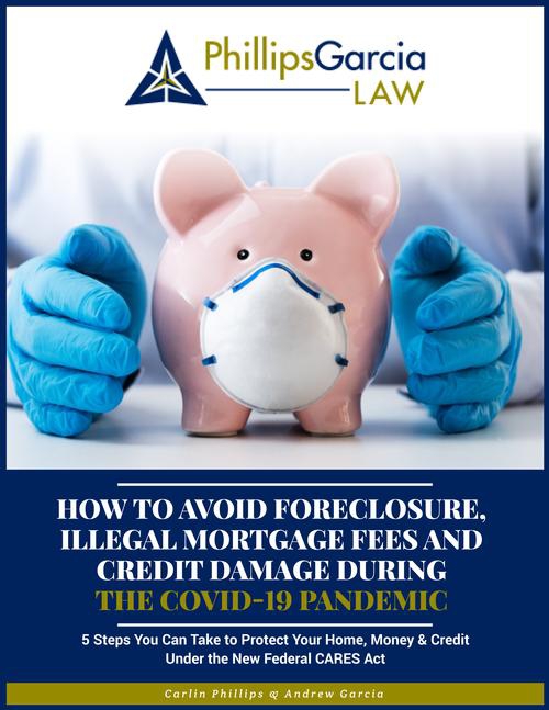How to Avoid Foreclosure, Illegal Mortgage Fees, and Credit Damage During the COVID-19 Pandemic:
5 Steps to Protect Your Home, Money & Credit Under the New Federal CARES Act